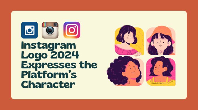 Instagram Logo 2024: The Platform’s Character